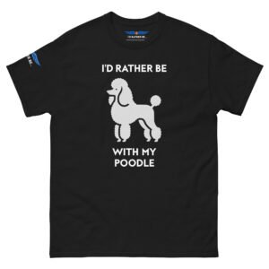 I’d Rather Be With My Poodle T-Shirt