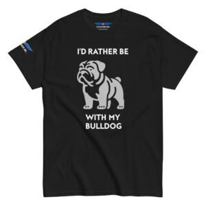I’d Rather Be With My Bulldog T-Shirt